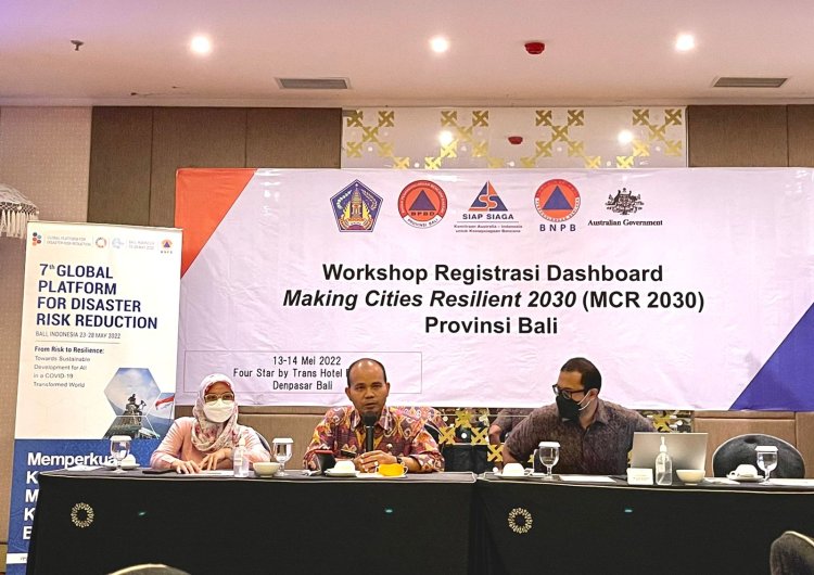 Kampanye Making City Resilient (MCR) 2030 Provinsi Bali menuju Global Platform for Disaster Risk Reduction 2022