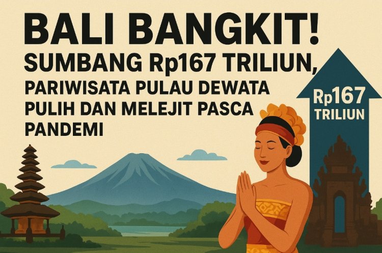 Bali Bangkit! Sumbang Rp167 Triliun, Pariwisata Pulau Dewata Pulih dan Melejit Pasca Pandemi