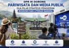DPR RI Dorong Pariwisata dan Media Publik, Dua Pilar Strategis Penggerak Ekonomi dan Literasi Bangsa