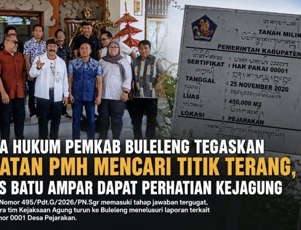 Kuasa Hukum Pemkab Buleleng Tegaskan Gugatan PMH Mencari Titik Terang, Kasus Batu Ampar Dapat Perhatian Kejagung