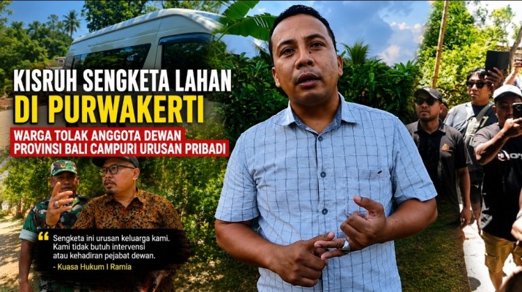Kisruh di Karangasem, Kuasa Hukum Soroti Anggota DPRD Bali Dugaan Masuk Sengketa Pribadi